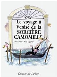 Enric Larreula - Roser Capdevila - Le Voyage à Venise de la sorcière Camomille