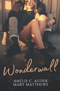 Amelie C Astier - Mary Matthews - Wonderwall