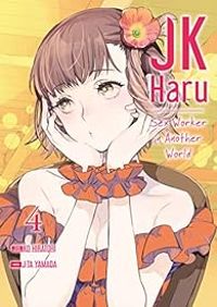 Couverture du livre JK Haru - Sex worker in another world - Ko Hiratori - Yamada J Ta