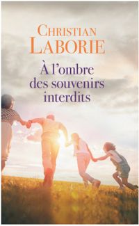 Couverture du livre A l'ombre des souvenirs interdits - Christian Laborie