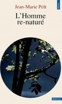 Couverture du livre L'homme re-naturé - Jean Marie Pelt