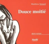 Couverture du livre Douce moitié - Matthieu Simard