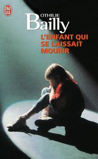 Couverture du livre L'Enfant qui se laissait mourir - Othilie Bailly