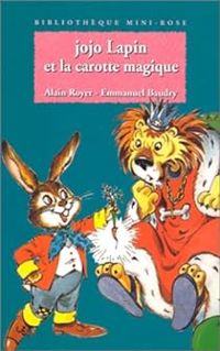 Alain Royer - Jeanne Bazin - Enid Blyton - Emmanuel Baudry - Jojo Lapin et la carotte magique