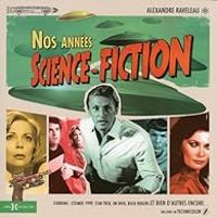 Alexandre Raveleau - Nos années science-fiction