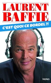 Laurent Baffie - C'est quoi ce bordel?