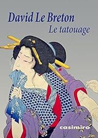 David Le Breton - Le tatouage : ou la signature de soi