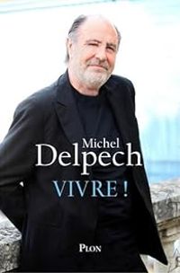 Couverture du livre Vivre ! - Michel Delpech