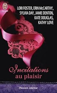 Couverture du livre Incitations au plaisir - Lori Foster - Kate Douglas - Sylvia Day