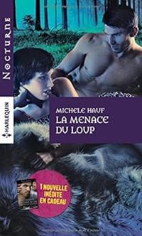 Michele Hauf - Linda Thomas Sundstrom - La menace du loup - Le visiteur du crépuscule