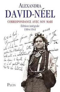 Couverture du livre Correspondance avec son mari, nouvelle édition - Alexandra David Neel