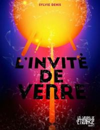 Sylvie Denis - L'invité de verre