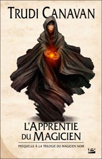 Couverture du livre La trilogie du Magicien noir, prequelle  - Trudi Canavan