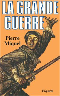 Couverture du livre La Grande Guerre - Pierre Miquel