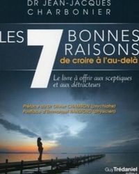 Couverture du livre Les 7 bonnes raisons de croire à l'au-delà  - Jean Jacques Charbonier