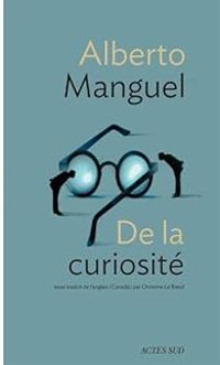 Couverture du livre De la curiosité - Alberto Manguel