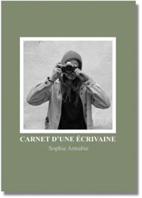 Sophie Astrabie - Carnet d’une écrivaine