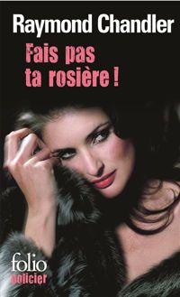 Couverture du livre Fais pas ta rosière! - Raymond Chandler