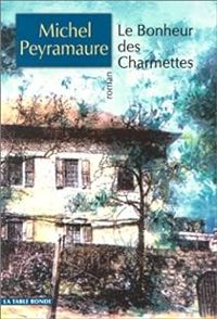 Michel Peyramaure - Le bonheur des Charmettes