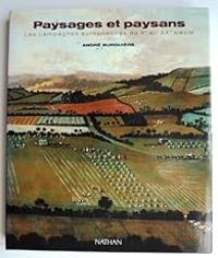 Andre Burguiere - Paysages et paysans. Les campagnes Européennes du Xe au XXe siècle