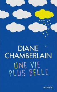 Diane Chamberlain - Une vie plus belle