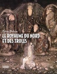 Pierre Dubois - Le Royaume du Nord et des Trolls