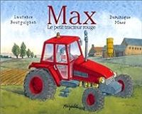 Laurence Bourguignon - Dominique Maes - Max, le petit tracteur rouge