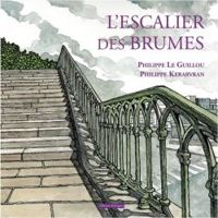 Philippe Le Guillou - Philippe Kerarvran - L'escalier des brumes