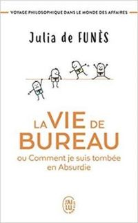 Couverture du livre La vie de bureau ou comment je suis tombée en Absurdie - Julia De Funes