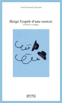 Pierre Fresnault Deruelle - Hergé, l'esprit d'une œuvre