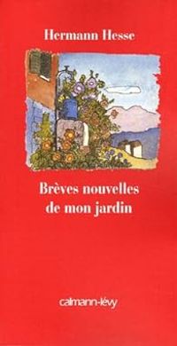 Hermann Hesse - Brèves nouvelles de mon jardin