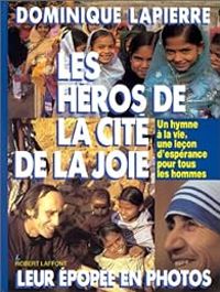 Dominique Lapierre - Les héros de la cité de la joie