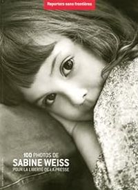 Couverture du livre 100 photos de Sabine Weiss pour la liberté de la presse - Sabine Weiss