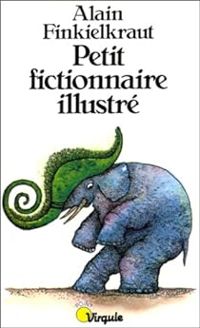 Couverture du livre Petit fictionnaire illustre - Alain Finkielkraut