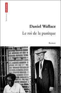 Daniel Wallace - Le roi de la pastèque