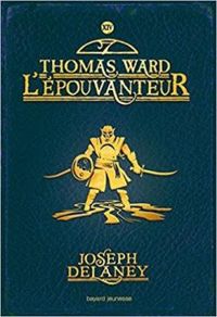 Joseph Delaney - Thomas Ward l'épouvanteur