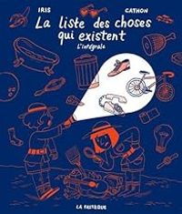  Iris -  Cathon - La liste des choses qui existent - Intégrale