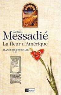 Gerald Messadie - La fleur d'Amérique