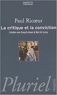 Couverture du livre La critique et la conviction - Paul Ricoeur - Francois Azouvi - Marc Buhot De Launay