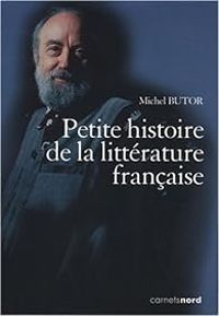 Couverture du livre Petite histoire de la littérature française - Michel Butor