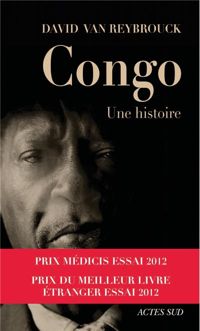 Couverture du livre Congo, une histoire - Prix Médicis Essai 2012 - David Van Reybrouck