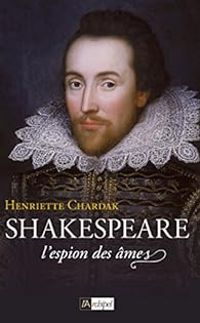 Couverture du livre Shakespeare, l'espion des âmes - Henriette Edwige Chardak