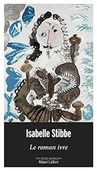 Isabelle Stibbe - Le roman ivre