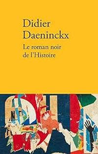 Couverture du livre Le roman noir de l'Histoire - Didier Daeninckx