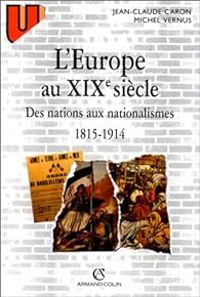 Jean Claude Caron - Michel Vernus - L'Europe au 19e siècle