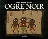 Couverture du livre Ogre noir - Rascal  - Pascal Lemaitre