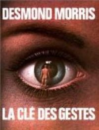 Couverture du livre La clé des gestes - Desmond Morris