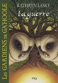 Kathryn Lasky - 15. Les gardiens de Ga'Hoole : La Guerre