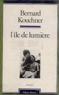 Bernard Kouchner - L'ile de lumiere