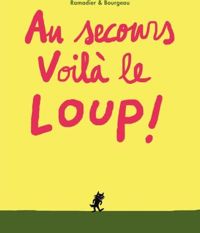 Couverture du livre Au secours voilà le loup ! - Vincent Bourgeau - Cedric Ramadier